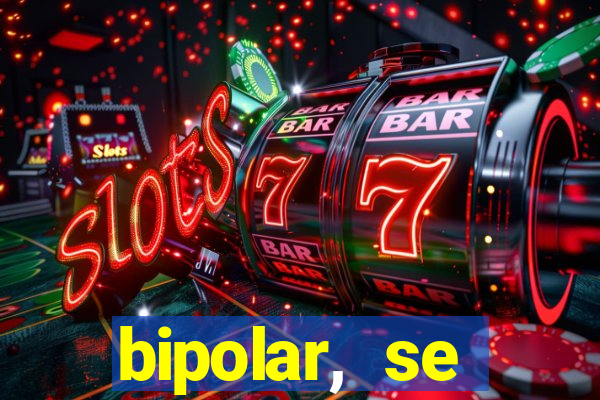 bipolar, se arrepende do que faz